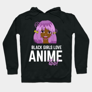 Black Girls Love Anime Too African American Hoodie